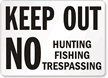 Keep Out Hunting Fishing Trespassing Sign