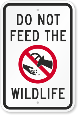 Help keep the wildlife off of welfare by encouraging people not to feed the  animals. - trail sign do not feed wildlife sign K-5263