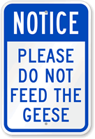 Notice Please Do Not Feed The Geese Sign