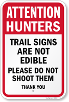 Attention Hunters Signs Are Not Edible Do Not Shoot Sign