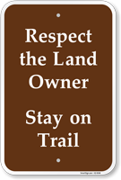 Respect The Land Owner Stay On Trail Sign